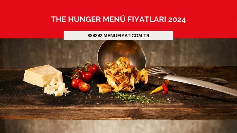 The Hunger Menü Fiyatları 2024