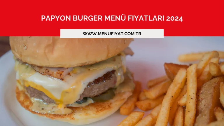 Papyon Burger Menü Fiyatlari 2024